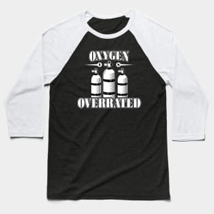 Oxygen is Overrated T-Shirt - Funny Swimming and Diving Tees, Shirts and Gifts Baseball T-Shirt